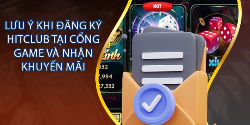 Các lưu ý cần nắm chắc khi thực hiện thao tác tạo tài khoản tại Hitclub