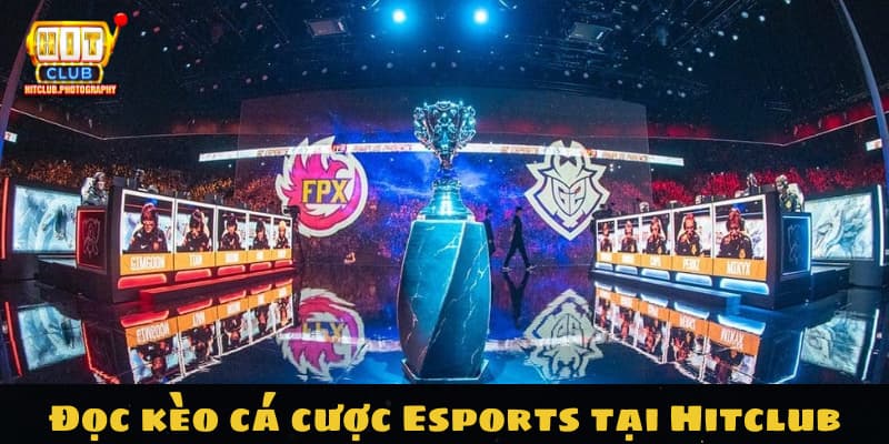 Đọc kèo cá cược Esports tại Hitclub